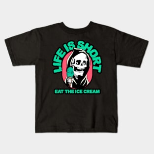 Life is Short, Eat the Ice Cream! Kids T-Shirt